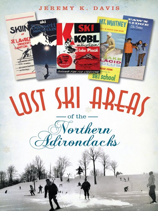 Title details for Lost Ski Areas of the Northern Adirondacks by Jeremy K. Davis - Wait list
